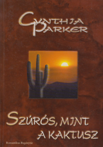 Parker Cynthia - Sz�r�s, mint a kaktusz