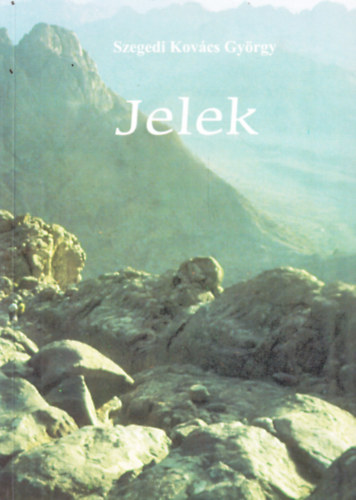 Szegedi Kov�cs Gy�rgy - Jelek (versek, novell�k)