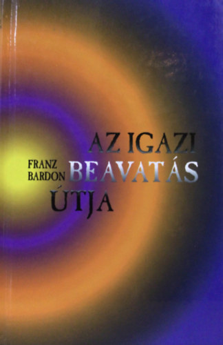 Franz Bardon - Az igazi beavats tja