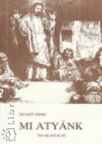 Dr. Szab� Imre - Mi aty�nk - T�z medit�ci�