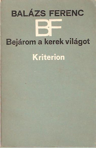 Balzs Ferenc - Bejrom a kerek vilgot