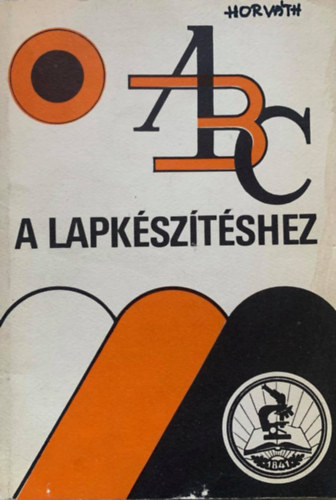 Gomb Pl, Grtsy Lszl, Kleeberg Lszl, Ritter Aladr, Radics Vilmos - ABC a lapksztshez