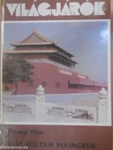 Polonyi P�ter, Lektor: Kalm�r �va - T�kei Ferenc - Di�k voltam Pekingben (Vil�gj�r�k 150.)