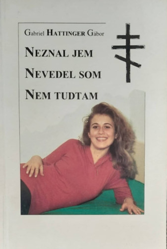 Gabriel Hattinger G�bor - Neznal Jem - Nevedel som - Nem tudtam