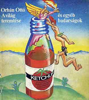 Orb�n Ott� - A vil�g teremt�se �s egy�b badars�gok