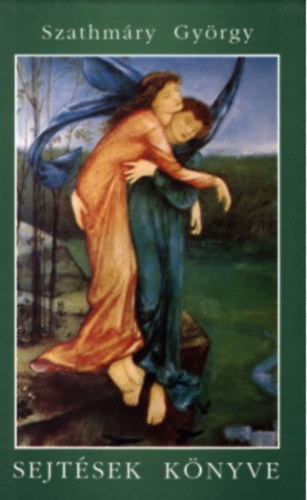 Szathm�ry Gy�rgy - Sejt�sek k�nyve (versek �s m�ford�t�sok)