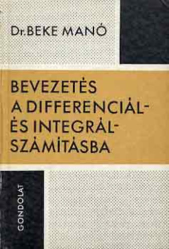 Dr. Scharnitzky Viktor Beke Manó (szerk.), Makai Endre (lektor) - Bevezetés a differenciál- és integrálszámításba (harmadik kiadás)