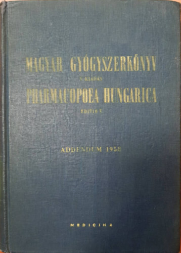 Than Károly (szerk.) - Magyar Gyógyszerkönyv V. Kiadás (Pharmacopoea Hungarica Editio V.) - Addendum 1958