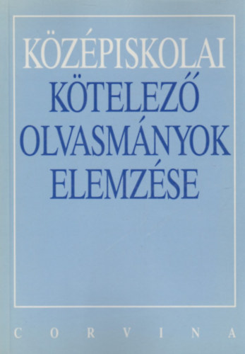 Kelecs�nyi L�szl� Zolt�n-Osztovits Szabolcs-Turcs�nyi M�rta - K�z�piskolai k�telez� olvasm�nyok elemz�se
