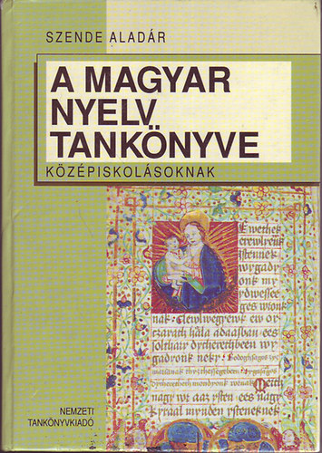 Szende Aladr - A magyar nyelv tanknyve kzpiskolsoknak - 13149/1