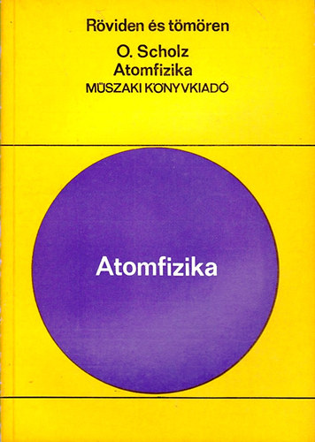 Oskar Scholz - Atomfizika (R�viden �s t�m�ren)