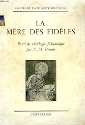 F. M. Braun - La mere des fideles (essai de th�ologie johannique)