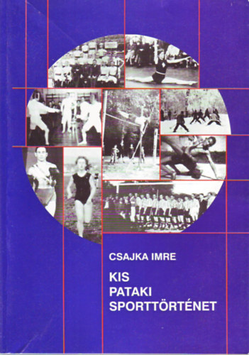 Csajka Imre - Kis Pataki Sporttörténet