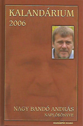 Nagy Band� Andr�s - Nagy Band� Andr�s Napl�k�nyve. Kalend�rium 2006.
