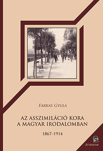 Farkas Gyula - Az asszimilci kora a magyar irodalomban