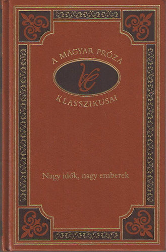 Vas Gereben - Nagy id�k, nagy emberek (A magyar pr�za klasszikusai 84.)