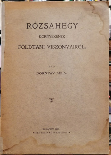 Dornyay Béla - Rózsahegy környékének földtani viszonyairól + Földtani jegyzetek Rózsahegy környékéről