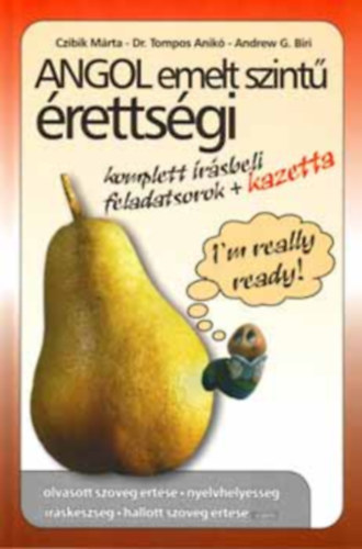 Czibik; Tompos; Biri - Angol emelt szintű érettségi: komplett írásbeli feladatsorok