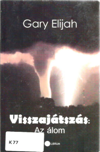 Gary Elijah - Visszaj�tsz�s: Az �lom