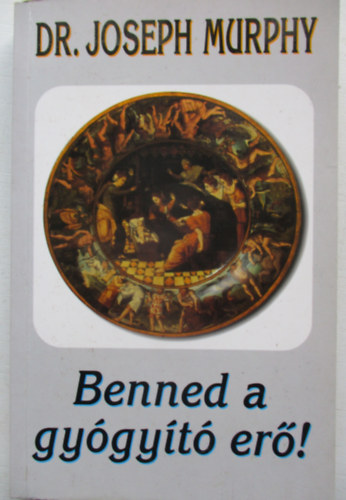 Dr. Joseph Murphy - Benned a gy�gy�t� er�