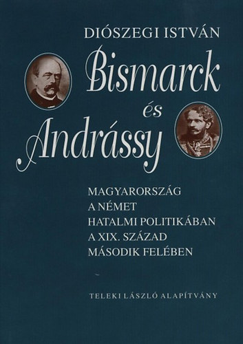 Diszegi Istvn - Bismarck s Andrssy