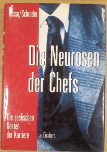 Hans Christian Schrader J�rgen Hesse - Die Neurosen der Chefs - Die seelischen Kosten der Karriere