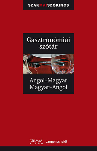 Mike Hadoke; Fritz Kerndter; P. Mrkus Katalin - Gasztronmiai sztr - Angol-magyar, Magyar-angol