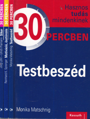 Monika Matschnig, Reinhard K. Sprenger, Jörg Löhr - Ulrich Pramann - 3 db Hasznos tudás mindenkinek 30 percben kötet (Siker + Motiváció, ösztönzés + Testbeszéd)