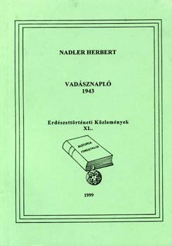 Nadler Herbert - Vadsznapl 1943 - Erdszettrtneti kzlemnyek XL.