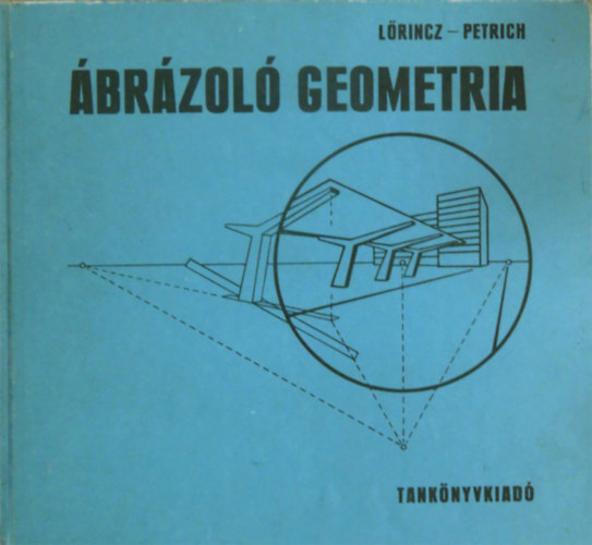 Lőrincz Pál; Petrich Géza dr. - Ábrázoló geometria