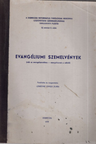 Lenkeyn Semsey Klra - Evangliumi szemelvnyek ( nk az evangliumokban- evangliumok a nkrl ) - A Debreceni Reformtus Theologiai Akadmia jszvetsgi Szeminriumnak tanulmnyi fzetei- j sorozat 3. szm