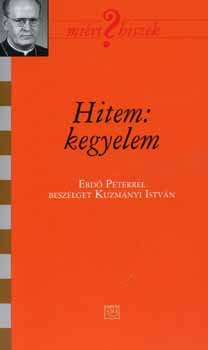 Kuzm�nyi Istv�n - Hitem: kegyelem - Erd� P�terrel besz�lget Kuzm�nyi Istv�n