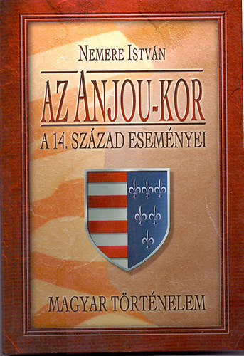 Nemere Istvn - Az Anjou-kor - A 14. szzad esemnyei