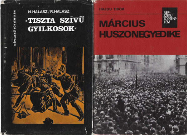 2 db Npszer trtnelem, N. Halasz / R. Halasz: "Tiszta szv gyilkosok", Hajdu Tibor: Mrcius huszonegyedike