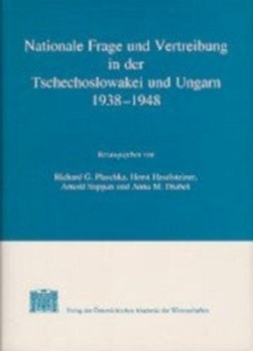 Richard G. Plaschka - Horst Haselsteiner - Arnold Suppan - Anna M. Drabek - Nationale Frage und Vertreibung in der Tschechoslowakei und Ungarn 1938-1948