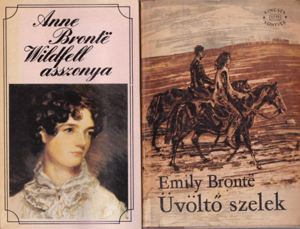 Anne Bront? Emily Bront� - 2 db romantikus reg�ny: �v�lt� szelek, Wildfell asszonya