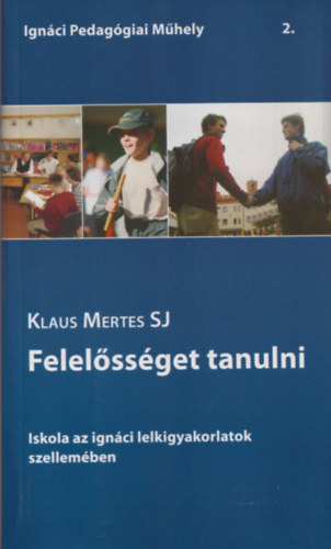 Felel�ss�get tanulni - Ign�c Pedag�giai M�hely 2.