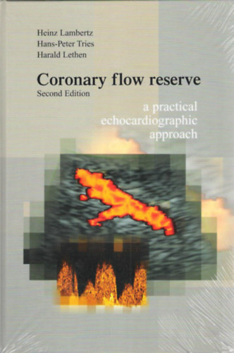 Harald Lethen, Heinz Lambertz Hans-Peter Tries - Coronary flow reserve - a practical echocardiographic approach