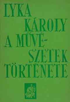 Lyka K�roly - A m�v�szetek t�rt�nete