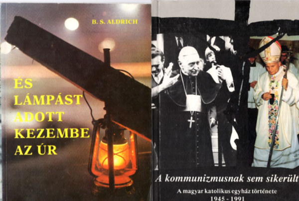 Selma Lagerlf, B.S.Aldrich, Dr. Sznt Konrd O.F.M. Bajtai Zsigmond - 3 db vallsi knyv: Ilyenek az Isten orszga + s lmpst adott kezembe az r + A kommunizmusnak sem sikerlt - A magyar katolikus egyhz trtnete 1945-1991
