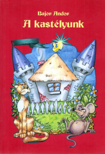 Bajor Andor - A kast�lyunk