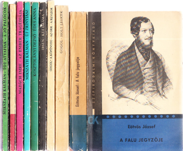 Mad�ch Imre, Henrik Ibsen, Nyikolaj Vasziljevics Gogol, E�tv�s J�zsef, Pet�fi S�ndor Miksz�th K�lm�n - 9db. Di�kk�nyvt�r: T�t atyafiak - A j� pal�cok + Az ember trag�di�ja + �j zr�nyi�sz + �des Anna + K�t dr�ma + A k�p�nyeg - Az orr - A revizor + Holt lelkek + A falu jegyz�je + Az apostol - A helys�g kalap�csa - L�das Matyi