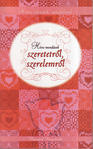 D�vid Emese  (szerk.) - H�res mond�sok szeretetr�l, szerelemr�l