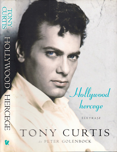 Tony Curtis; Peter Golenbock - Hollywood hercege (Életrajz)