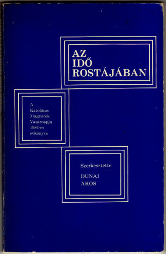 Dunai kos szerk. - Az id rostjban - A Katolikus Magyarok Vasrnapja 1981-es vknyve