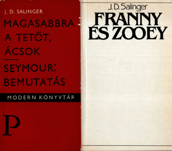 J. D. Salinger - Magasabbra a tett, csok; Seymour: bemutats + Franny s Zooey (2 m)