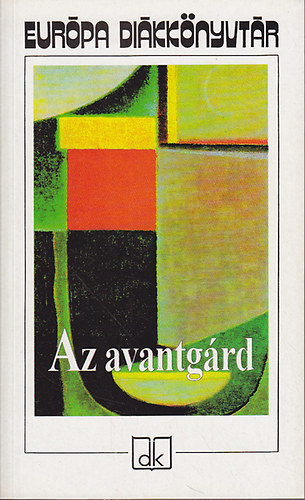Turcs�nyi M�rta Osztovits Szabolcs - Az avantg�rd (Eur�pa Di�kk�nyvt�r)