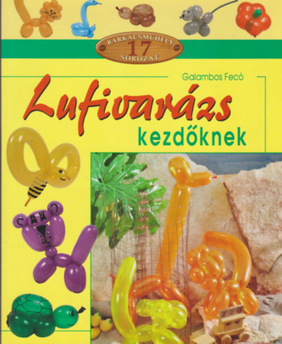 Galambos Ferenc - Lufivarázs kezdőknek
