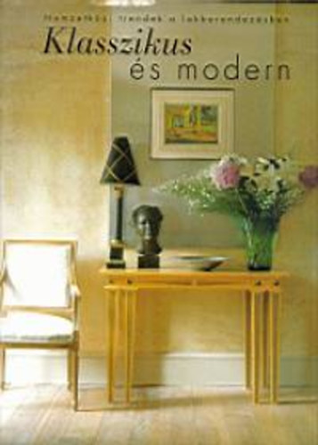Henrietta Spencer-Churchill - Klasszikus s modern - Nemzetkzi trendek a lakberendezsben