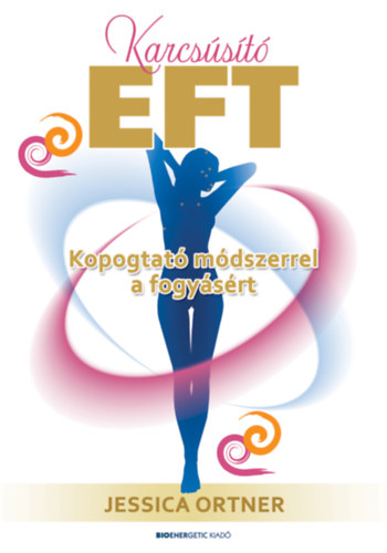 Jessica Ortner - Karcs�s�t� EFT - Kopogtat� m�dszerrel a fogy�s�rt